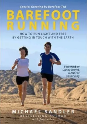 Barefoot Running: How to Run Light and Free by Getting in Touch with the Earth | O#Health